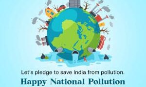 ୨ ଡିସେମ୍ବର: ଜାତୀୟ ପ୍ରଦୂଷଣ ନିୟନ୍ତ୍ରଣ ଦିବସ